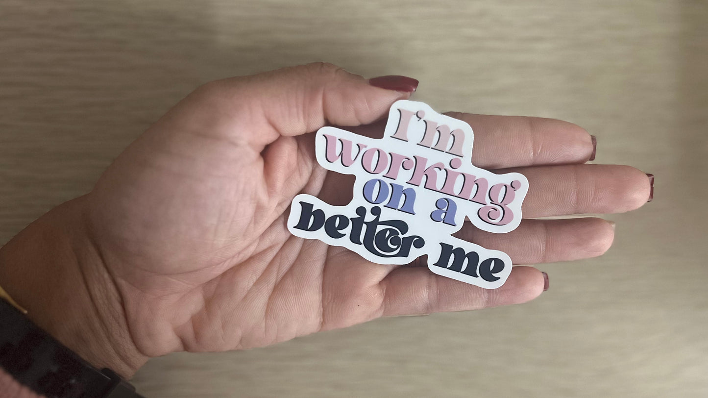 I'm Working on a Better Me Sticker