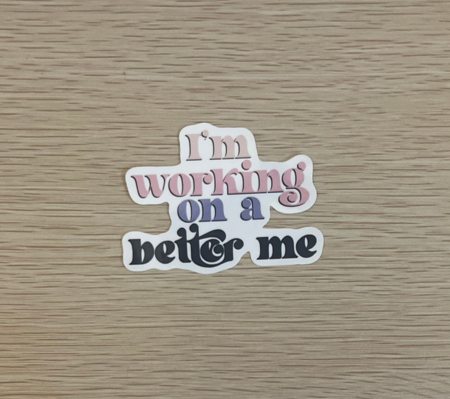 I'm Working on a Better Me Sticker