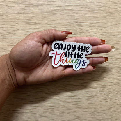 Enjoy the Little Things Sticker