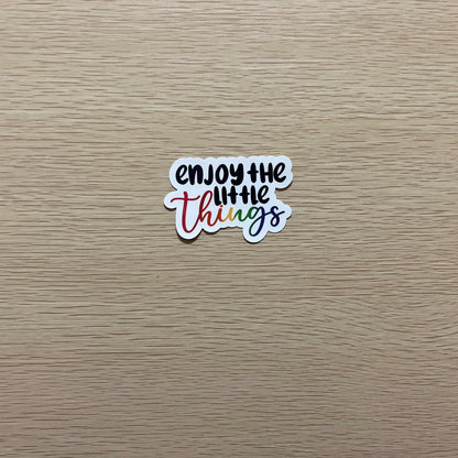 Enjoy the Little Things Sticker