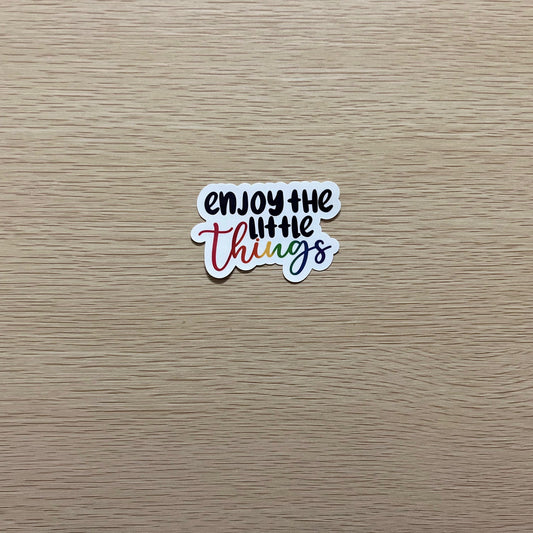 Enjoy the Little Things Sticker