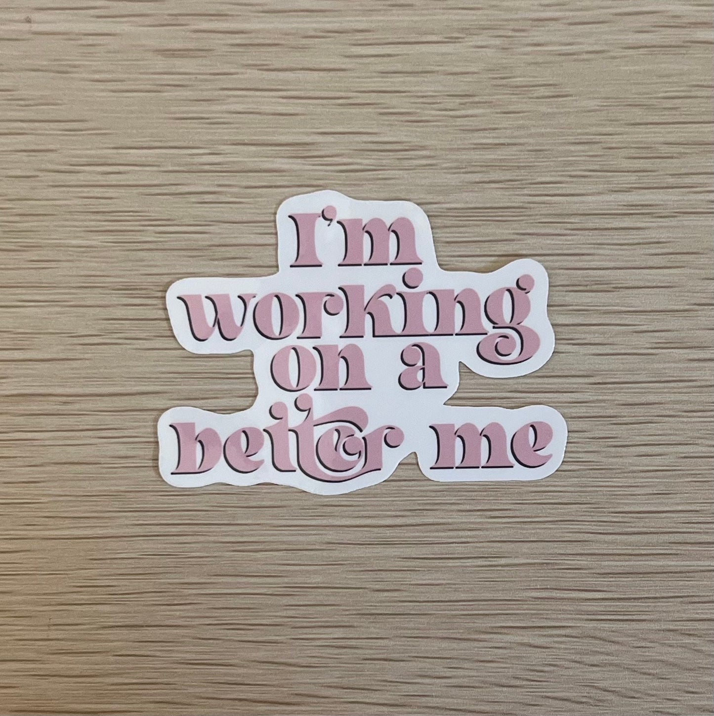 I'm Working on a Better Me Sticker Pink