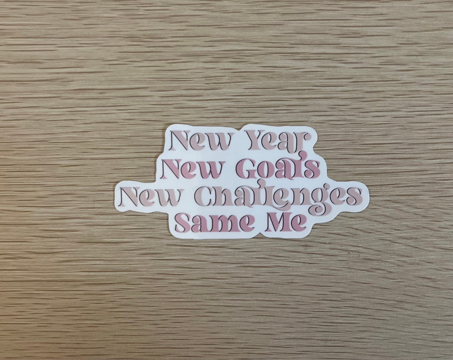 New Year New Me New Challenges Same Me Sticker Pink