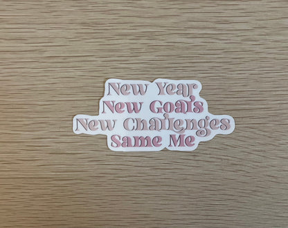 New Year New Me New Challenges Same Me Sticker Pink