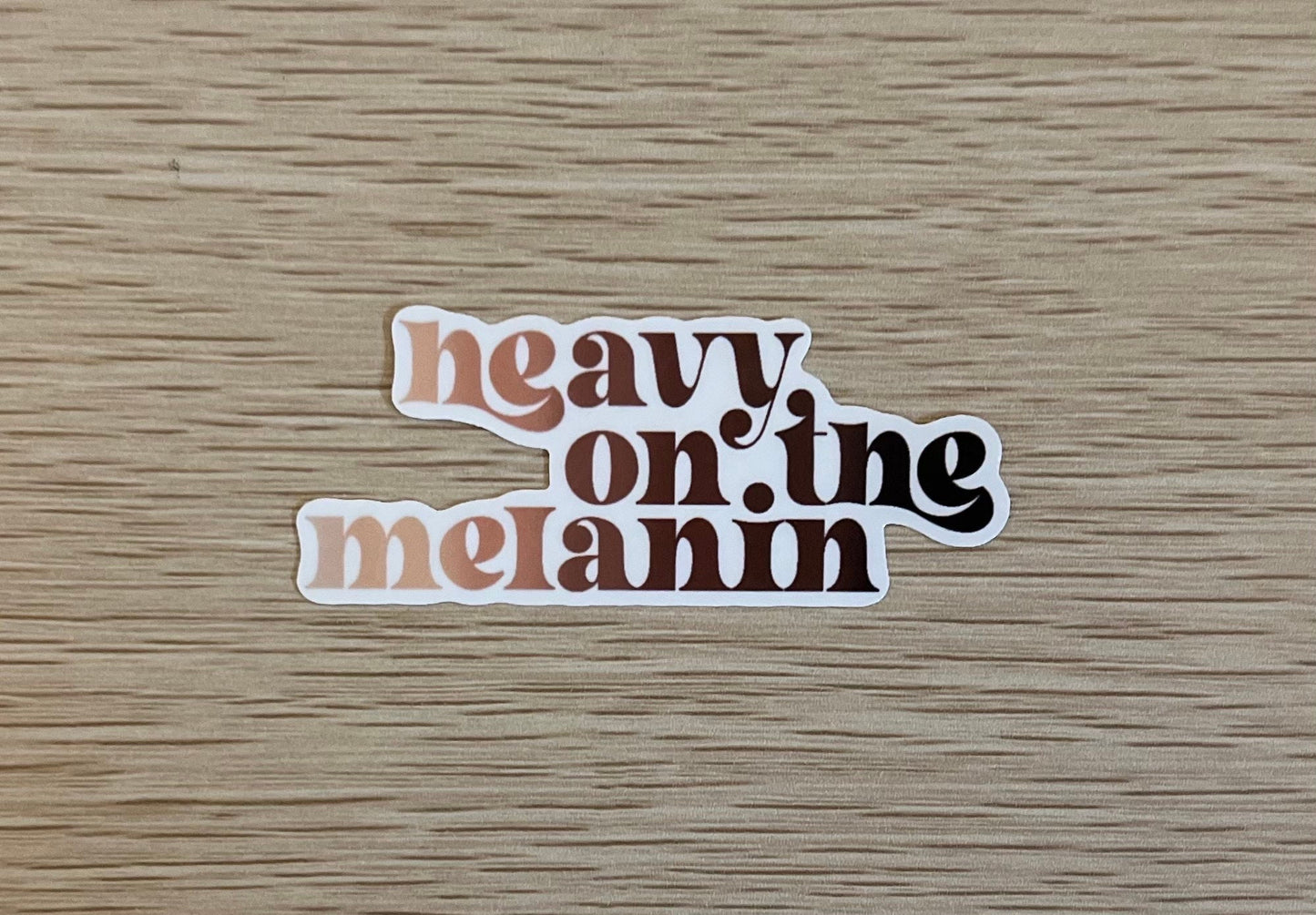 Heavy on the Melanin Sticker