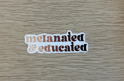 Melanated & Educated Sticker